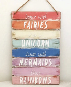 Dance with Fairies.... Swim with Mermaids wooden sign
