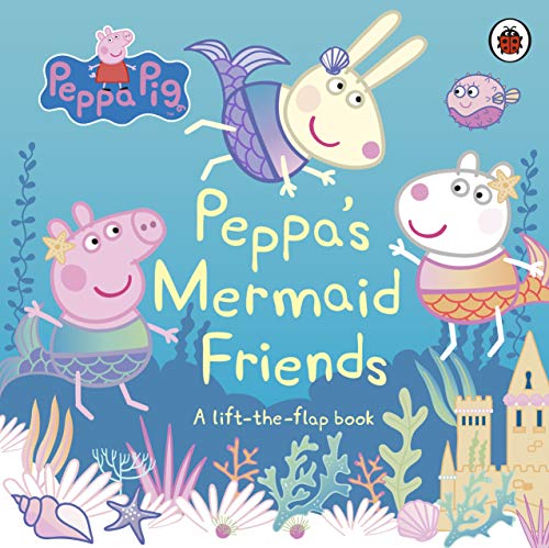 Peppa Pig: Peppa's Mermaid Friends: A Lift-the-Flap Book - Mini Mermaid Tails